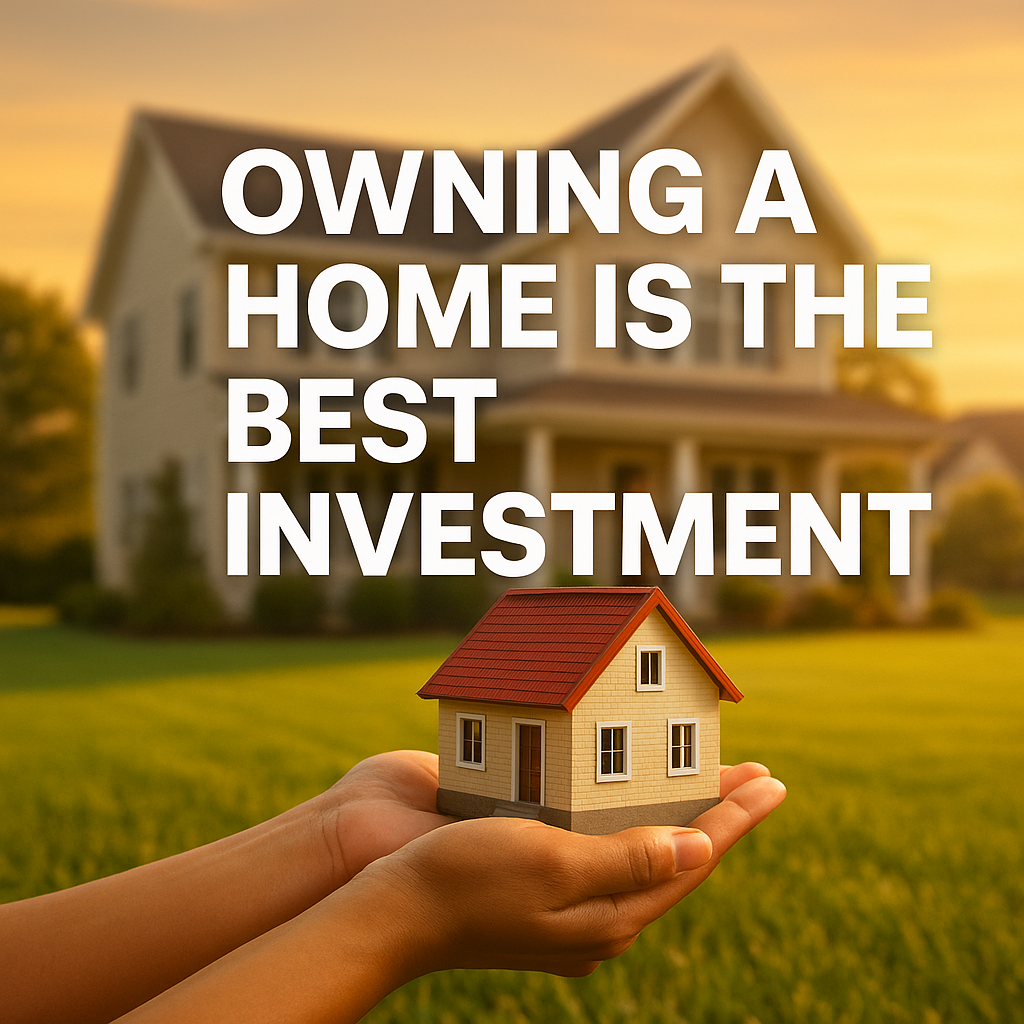 Owning A Home Is The Best Investment